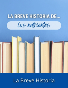 Breve historia de los nutrientes