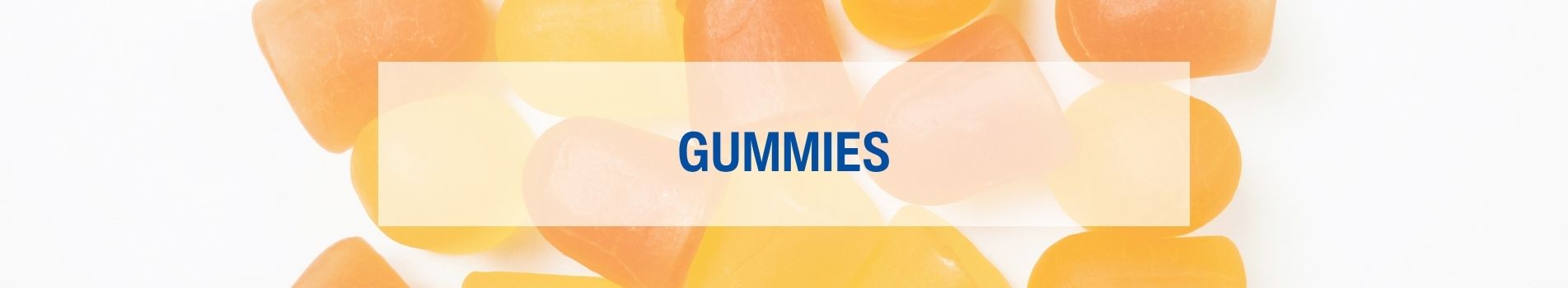 Gummies